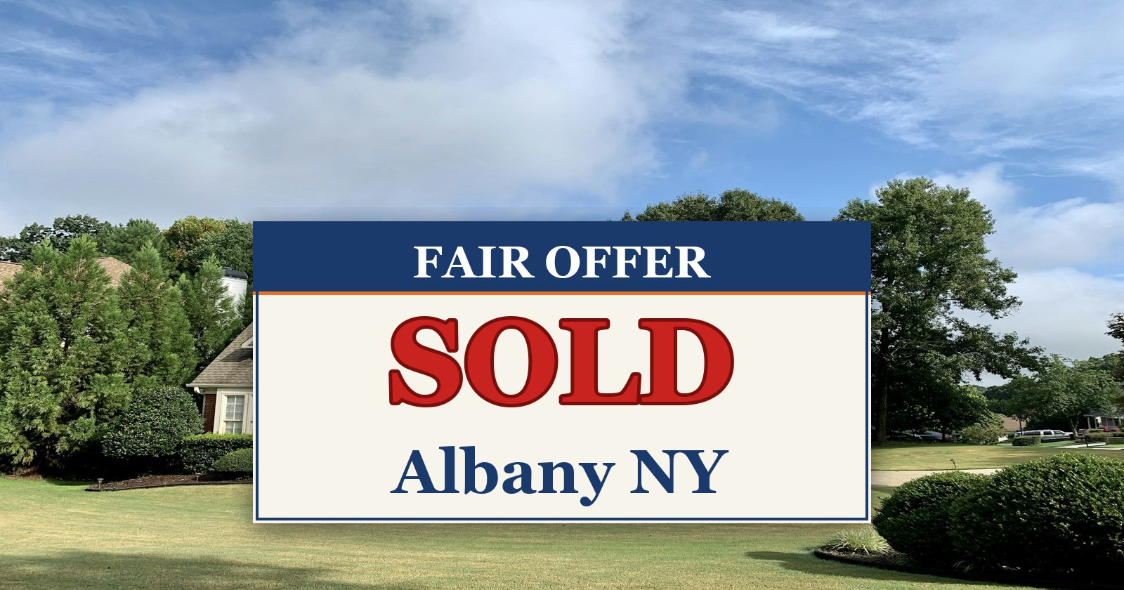 We Buy Houses in Albany NY — SOLD sign from Fair Offer cash home buyers