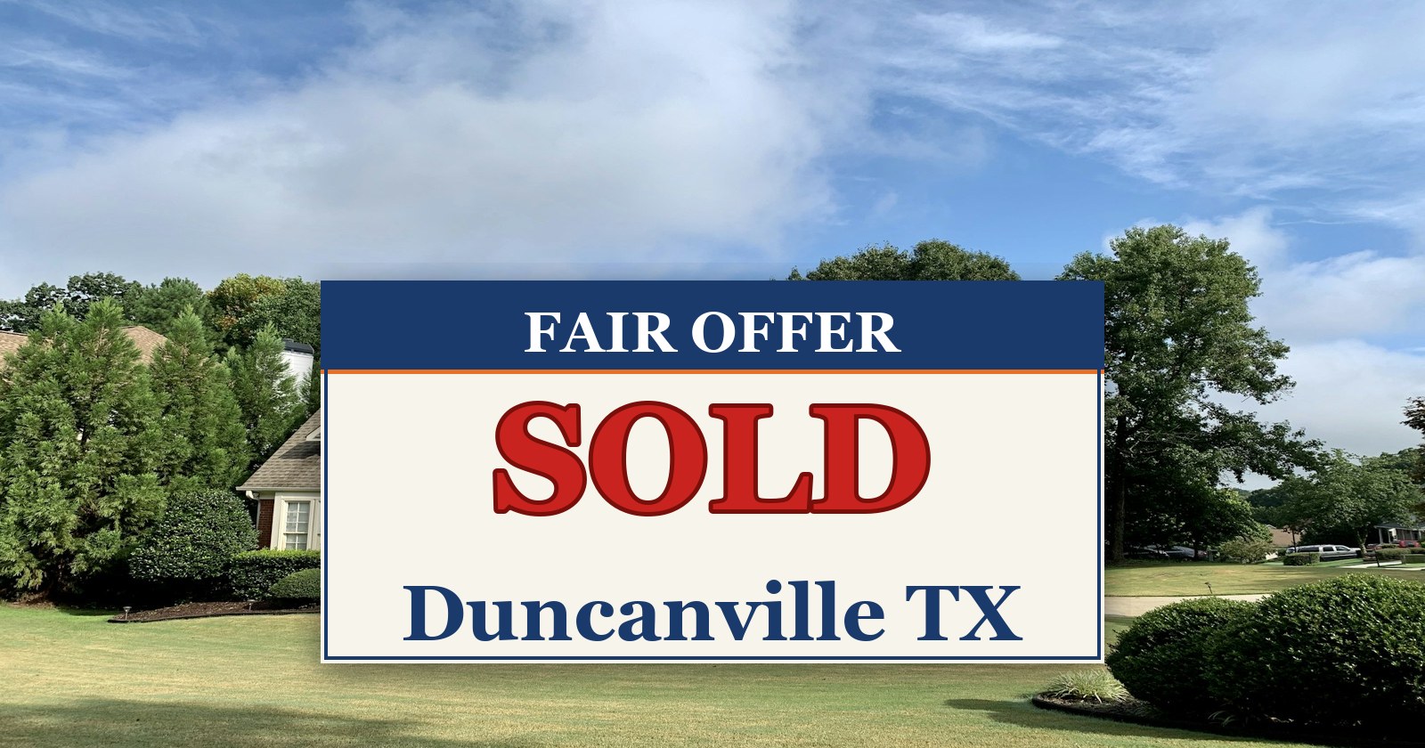 We Buy Houses in Duncanville TX — SOLD sign from Fair Offer cash home buyers