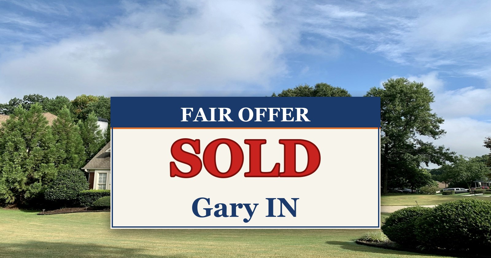 We Buy Houses in Gary IN — SOLD sign from Fair Offer cash home buyers