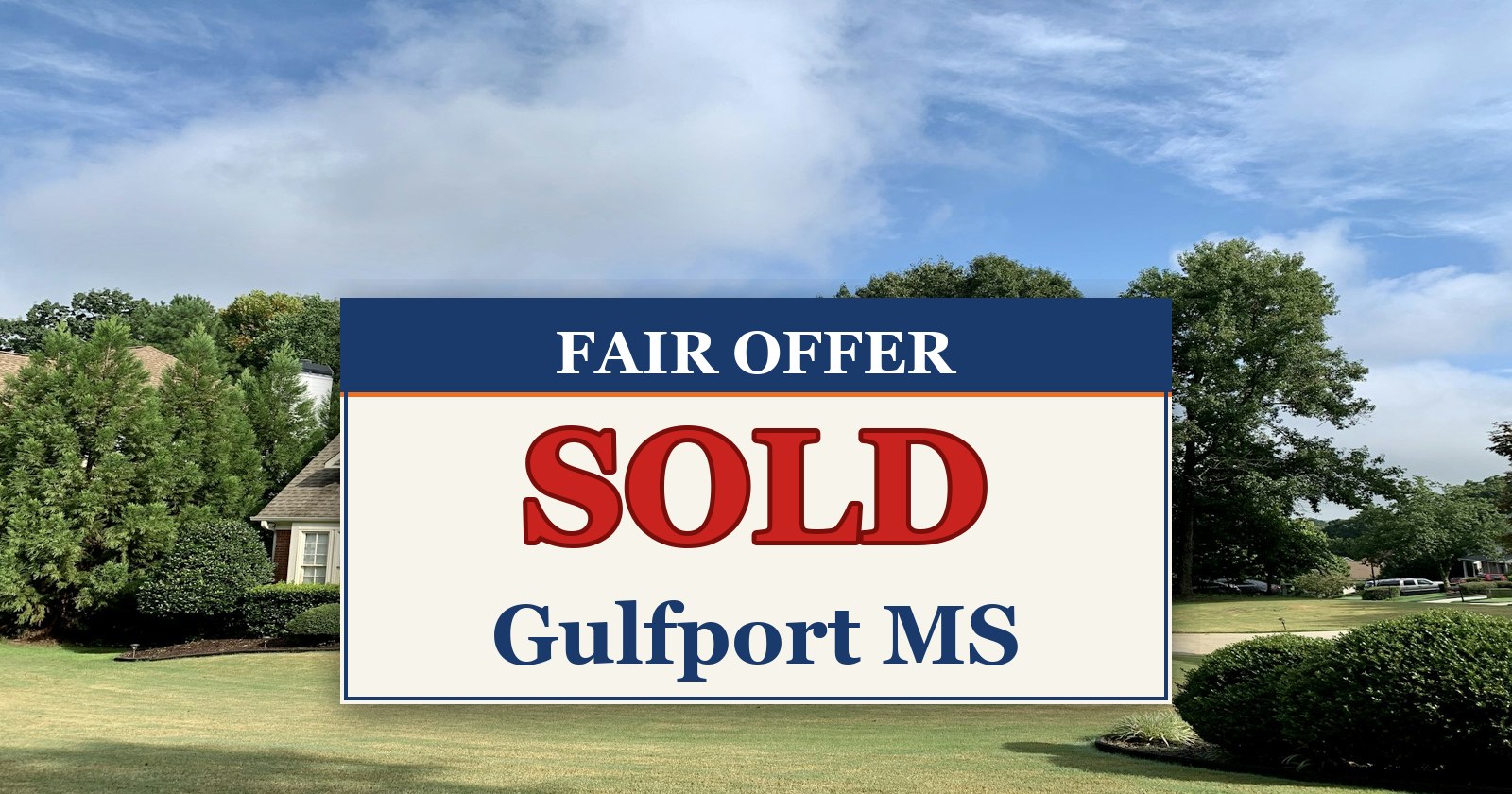 We Buy Houses in Gulfport MS — SOLD sign from Fair Offer cash home buyers