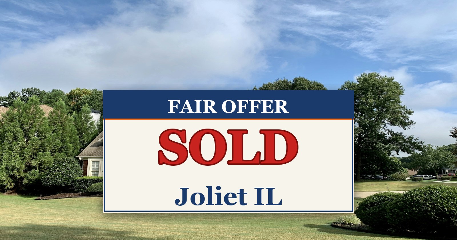 We Buy Houses in Joliet IL — SOLD sign from Fair Offer cash home buyers