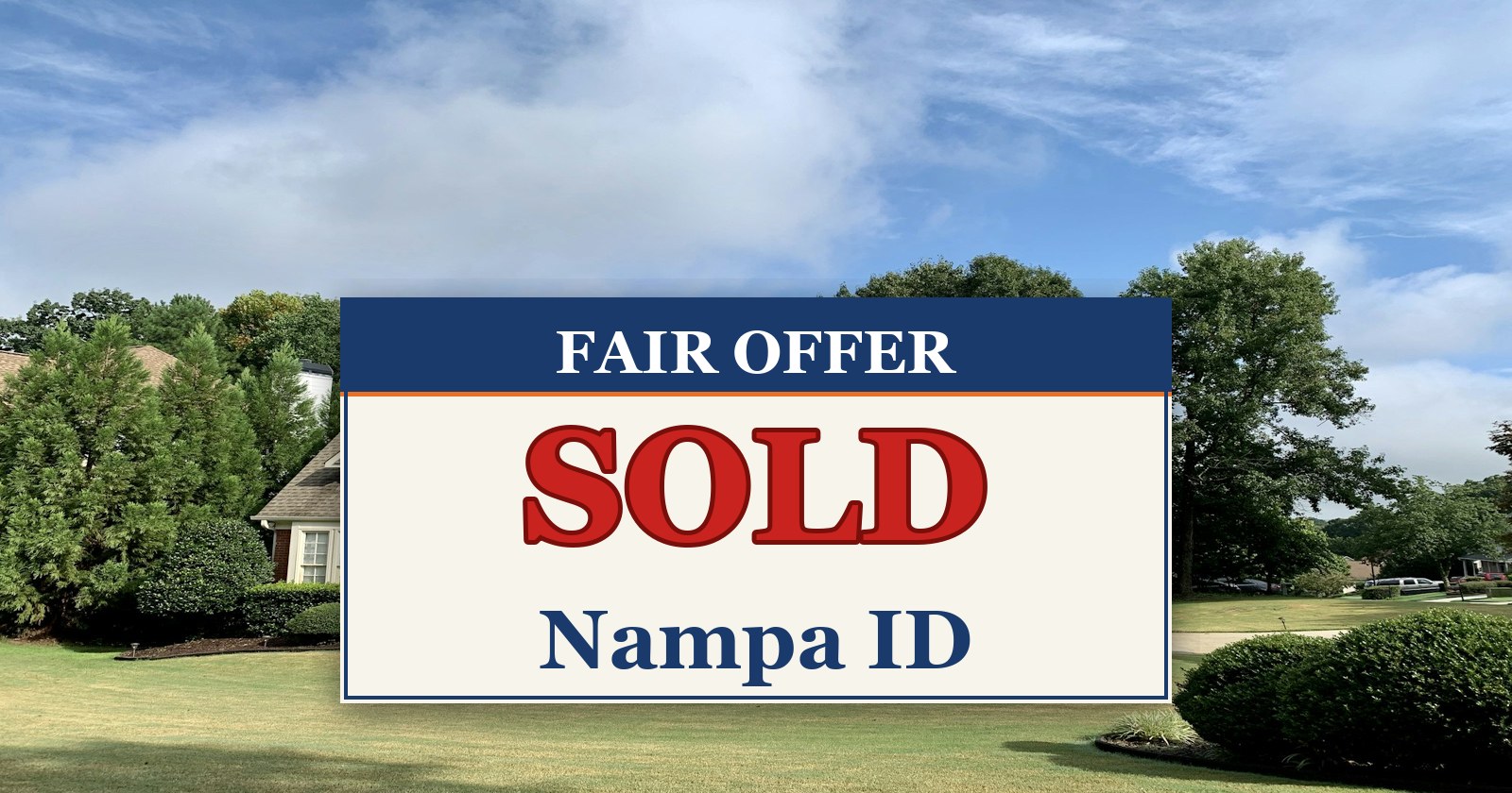 We Buy Houses in Nampa ID — SOLD sign from Fair Offer cash home buyers