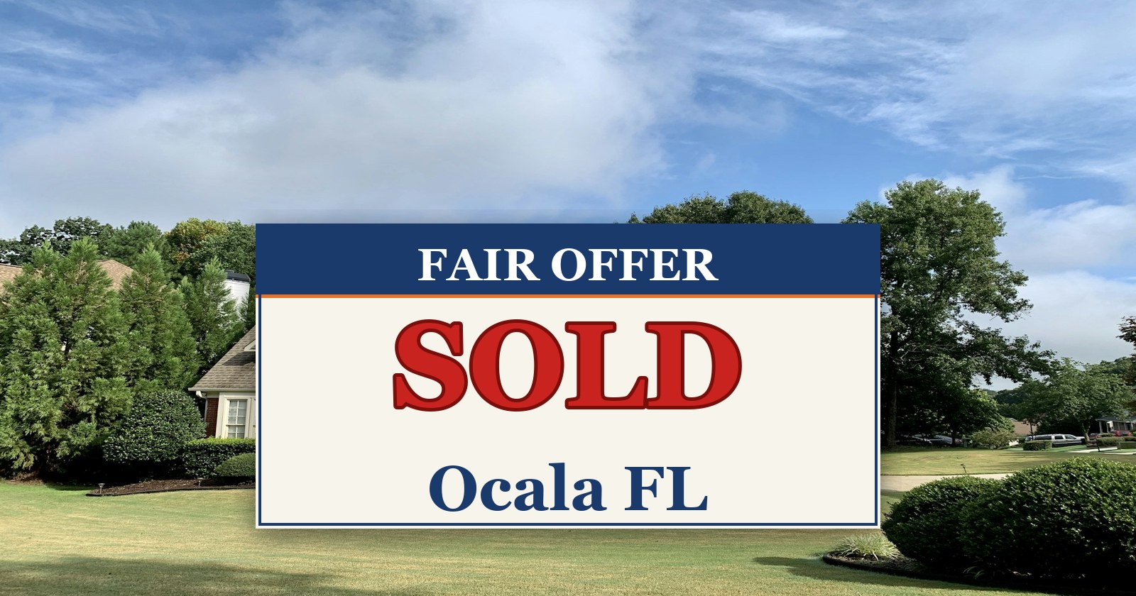 We Buy Houses in Ocala FL — SOLD sign from Fair Offer cash home buyers